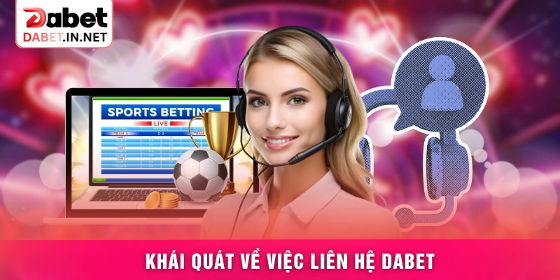 Khái quát về việc liên hệ DABET