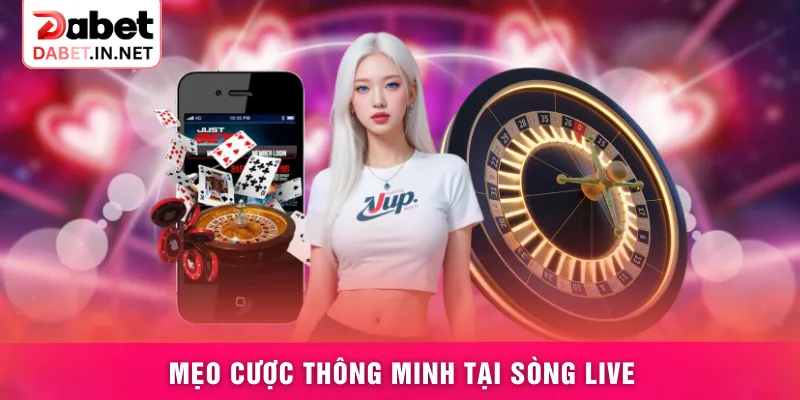 Mẹo cược thông minh tại sòng live